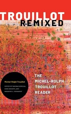 Cover for Michel-Rolph Trouillot · Trouillot Remixed: The Michel-Rolph Trouillot Reader (Paperback Book) (2021)