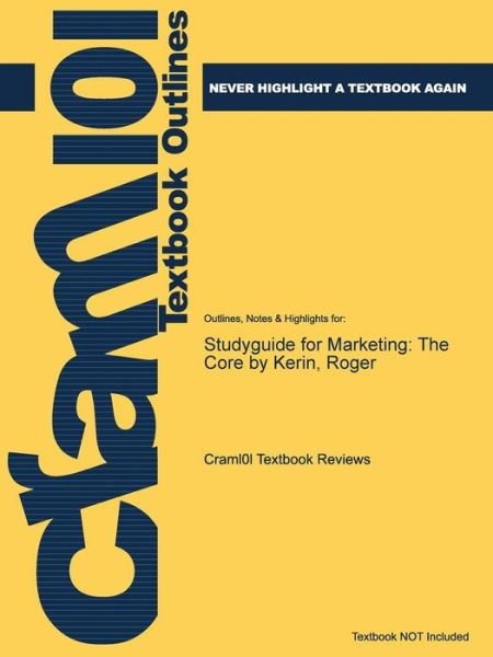 Cover for Cram101 Textbook Reviews · Studyguide for Marketing: the Core by Kerin, Roger (Paperback Book) (2013)