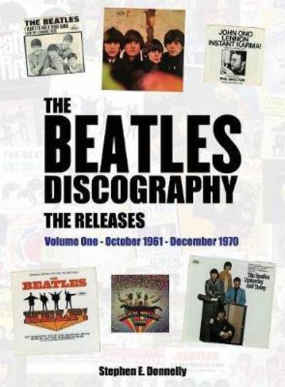 Cover for Stephen E Donnelly · The Beatles Discography - The Releases: Volume One - October 1961 - December 1970 (Hardcover Book) (2017)