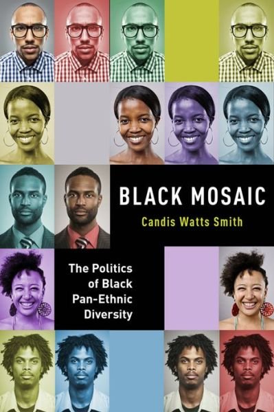 Cover for Candis Watts Smith · Black Mosaic: The Politics of Black Pan-Ethnic Diversity (Paperback Book) (2014)