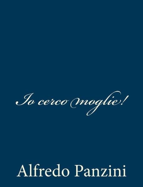 Cover for Alfredo Panzini · Io Cerco Moglie! (Paperback Book) (2012)