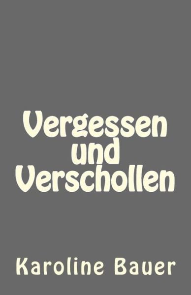 Cover for Karoline Bauer · Vergessen und Verschollen (Paperback Book) (2012)