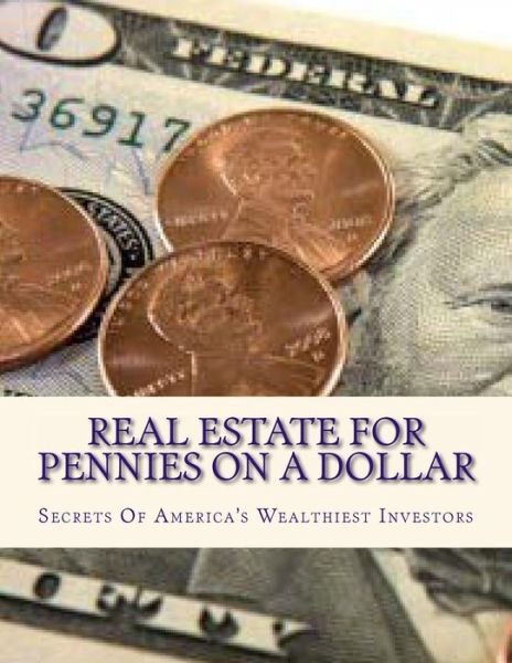 Cover for Doris Robinson · Real Estate for Pennies on a Dollar: Secrets of America's Wealthiest Investors (Paperback Book) (2013)