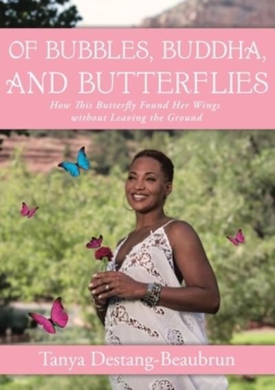 Cover for Tanya Destang-Beaubrun · Of Bubbles, Buddha, and Butterflies (Paperback Book) (2019)