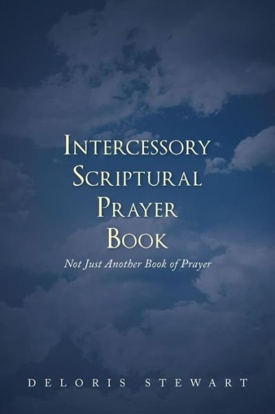 Cover for Deloris Stewart · Intercessory Scriptural Prayer Book: Not Just Another Book of Prayer (Paperback Book) (2013)