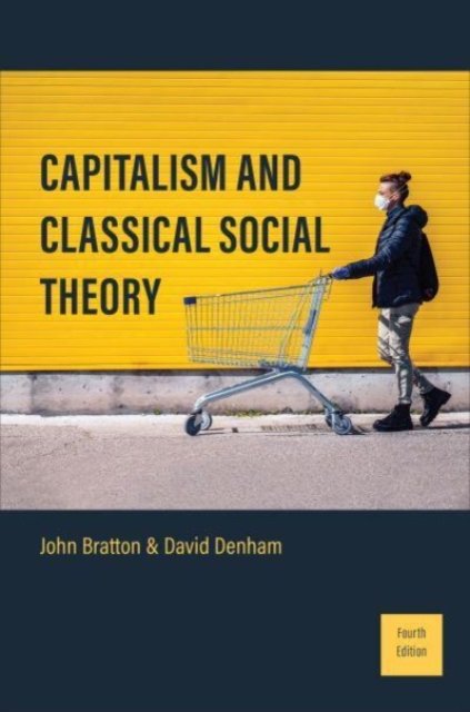 Cover for John Bratton · Capitalism and Classical Social Theory: Fourth Edition (Paperback Book) (2024)