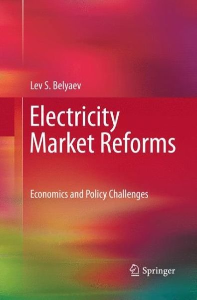 Cover for Lev S. Belyaev · Electricity Market Reforms: Economics and Policy Challenges (Paperback Book) [2011 edition] (2014)