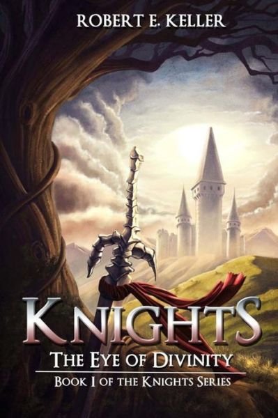 Cover for Robert E Keller · Knights: the Eye of Divinity (Paperback Book) (2013)