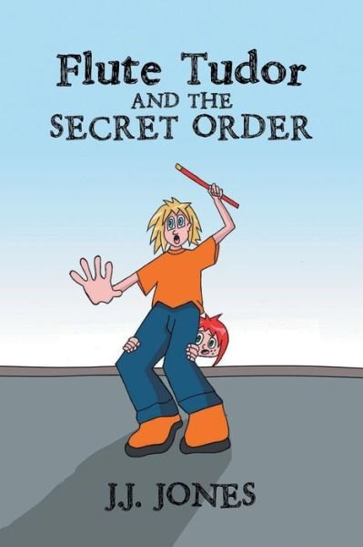 Cover for J J Jones · Flute Tudor and the Secret Order (Paperback Book) (2016)