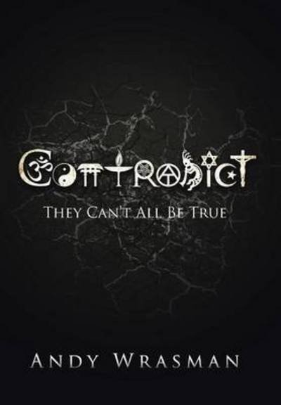 Cover for Andy Wrasman · Contradict: They Can't All Be True (Hardcover Book) (2014)