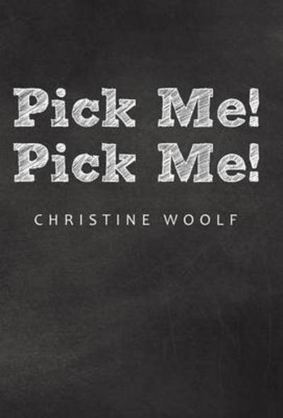 Cover for Christine Woolf · Pick Me! Pick Me! (Hardcover Book) (2014)