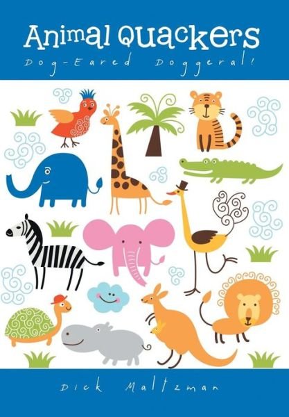 Cover for Dick Maltzman · Animal Quackers: Dog-eared Doggeral! (Hardcover Book) (2014)