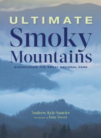 Cover for Andrew Kyle Saucier · Ultimate Smoky Mountains: Discovering the Great National Park (Hardcover Book) (2018)