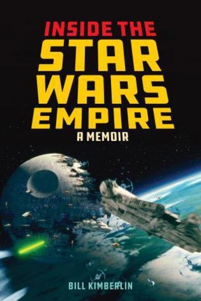 Cover for Bill Kimberlin · Inside the Star Wars Empire: A Memoir (Hardcover Book) (2018)