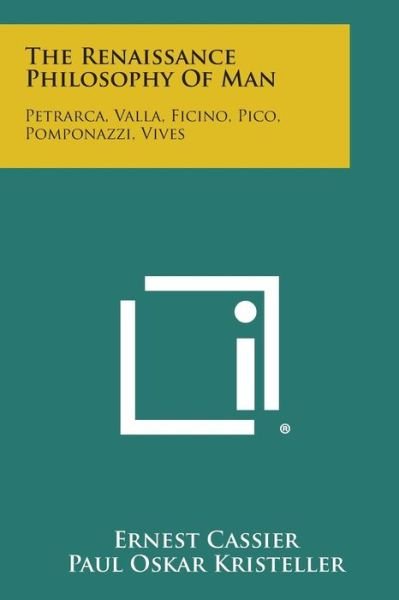 Cover for Ernest Cassier · The Renaissance Philosophy of Man: Petrarca, Valla, Ficino, Pico, Pomponazzi, Vives (Paperback Book) (2013)