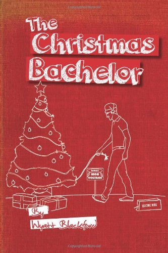 Cover for Wyatt Wayne Blackford · The Christmas Bachelor (Paperback Book) (2013)