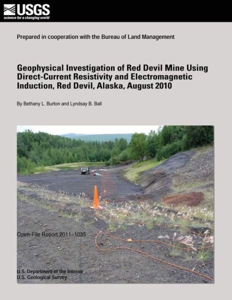 Cover for U.s. Department of the Interior · Geophysical Investigation of Red Devil Mine Using Direct-current Resistivity and Electromagnetic Induction, Red Devil, Alaska, August 2010 (Paperback Book) (2014)