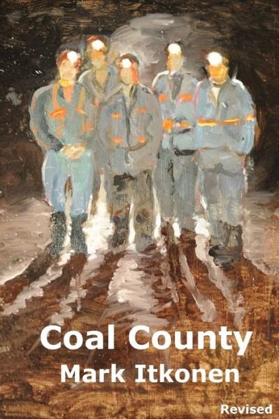 Coal County Revised - Mark Itkonen - 图书 - Createspace - 9781495968310 - 2014年11月24日