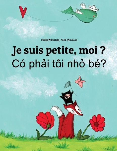 Cover for Philipp Winterberg · Je suis petite, moi ? Co ph&amp;#7843; i toi nh&amp;#7887; be?: Un livre d'images pour les enfants (Edition bilingue francais-vietnamien) - Livres Bilingues (Francais-Vietnamien) de Philipp Winterberg (Paperback Book) (2014)