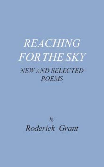 Cover for Roderick Grant · Reaching for the Sky: New and Selected Poems (Paperback Book) (2015)