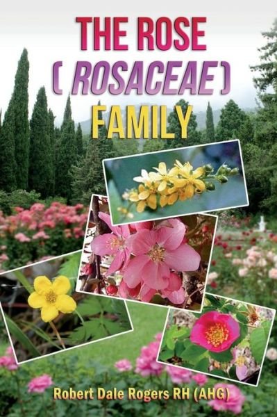 Cover for Robert Dale Rogers · The Rose (Rosaceae) Family (Paperback Book) (2014)