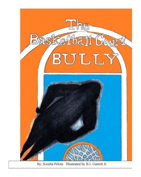 Cover for Keisha Pelote · The Basketball Court Bully (Paperback Book) (2014)