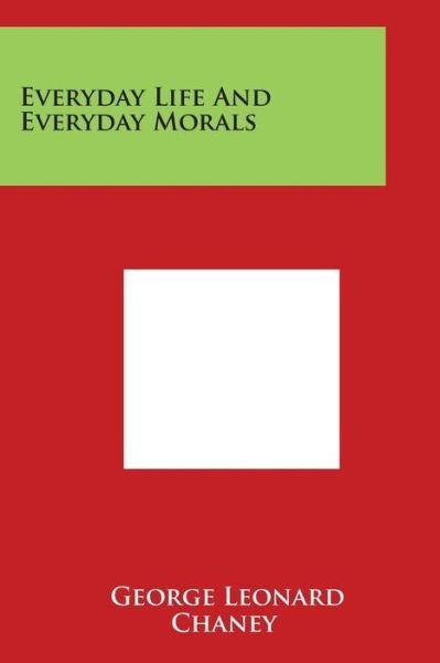 Cover for George Leonard Chaney · Everyday Life and Everyday Morals (Paperback Book) (2014)