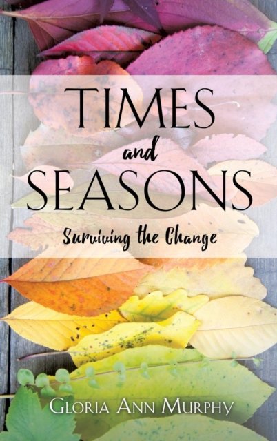 Cover for Gloria Ann Murphy · Times and Seasons (Hardcover Book) (2016)