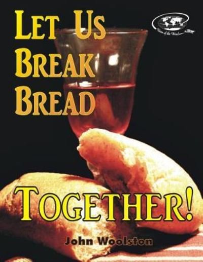 Cover for John Woolston · Let Us Break Bread Together! (Paperback Book) (2014)