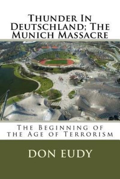 Cover for Don Eudy · Thunder in Deutschland; the Munich Massacre (Paperback Book) (2014)
