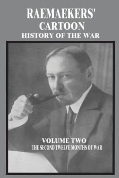 Cover for Louis Raemaekers · Raemaekers' Cartoon History of the War: Volume Two: the Second Twelve Months of War (Paperback Book) (2014)
