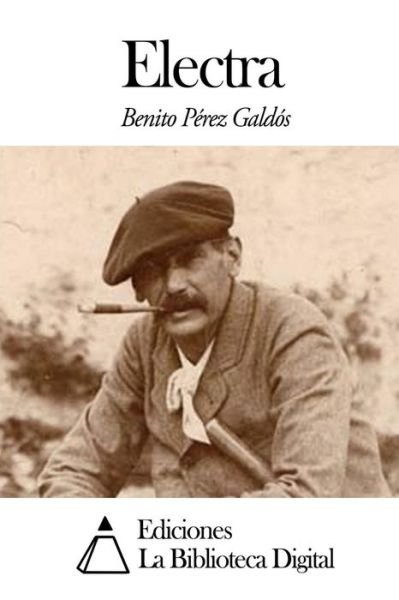 Electra - Benito Perez Galdos - 图书 - Createspace - 9781502929310 - 2014年10月21日