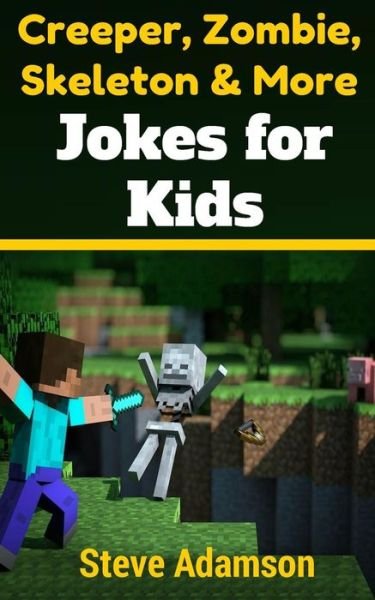 Cover for Steve Adamson · Creeper, Zombie, Skeleton and More Jokes for Kids (Paperback Book) (2014)