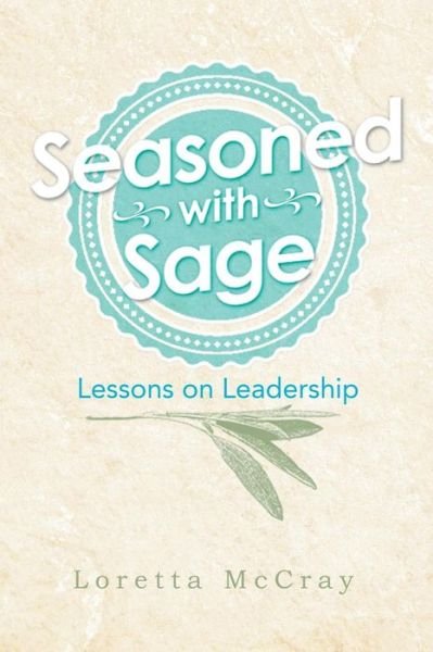 Cover for Loretta Mccray · Seasoned with Sage: Lessons on Leadership (Paperback Book) (2014)