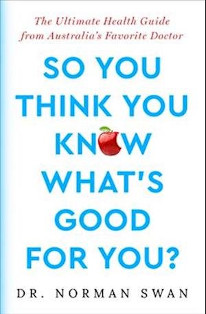 Cover for Norman Swan · So You Think You Know What's Good for You? (Book) (2024)