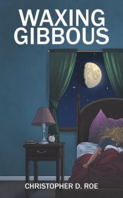 Cover for Christopher D. Roe · Waxing Gibbous (Paperback Book) (2015)