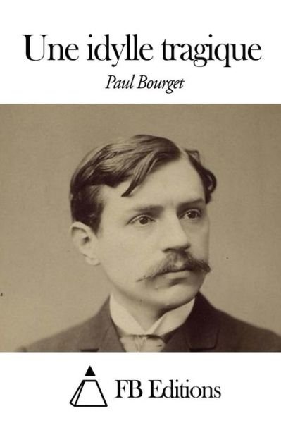 Cover for Paul Bourget · Une Idylle Tragique (Paperback Book) (2014)