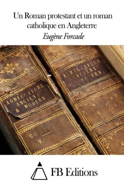 Cover for Eugene Forcade · Un Roman Protestant et Un Roman Catholique en Angleterre (Paperback Book) (2015)