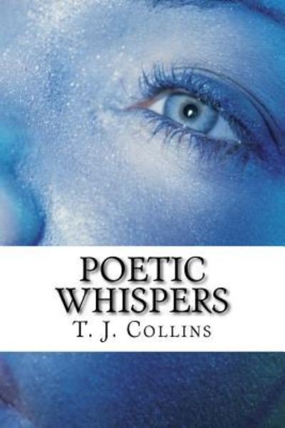 Cover for T J Collins · Poetic Whispers (Paperback Book) (2016)