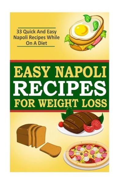 Cover for Kevin L Kerr · Easy Napoli Recipes for Weight Loss: 33 Quick and Easy Napoli Recipes! (Paperback Book) (2015)