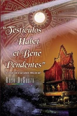 Cover for Rosa DeSouza · Testiculos Habet et Bene Pendentes (Paperback Book) (2015)