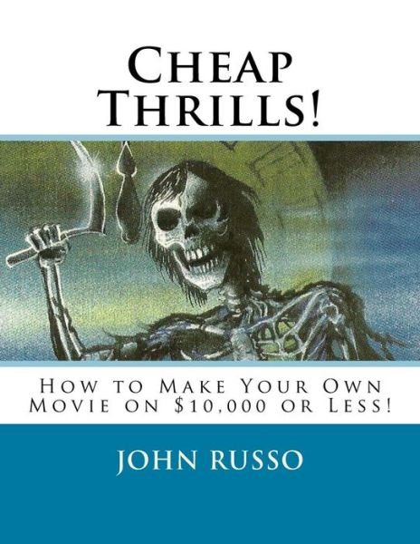 Cover for John a Russo · Cheap Thrills: How to Make Your Own Movie on $10,000 or Less (Paperback Book) (2015)