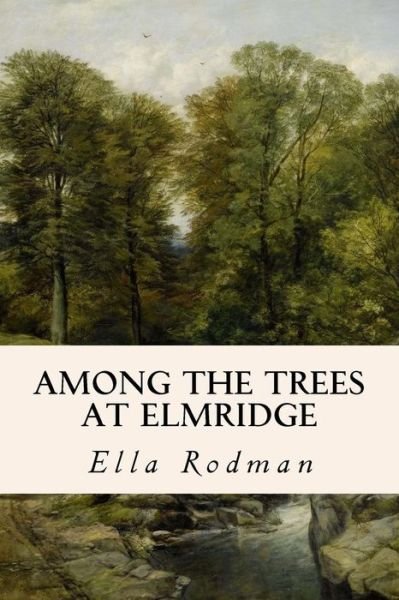 Cover for Ella Rodman · Among the Trees at Elmridge (Paperback Book) (2015)
