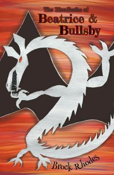 Cover for Brock Rhodes · The Bloodbaths of Beatrice &amp; Bullsby (Paperback Book) (2015)