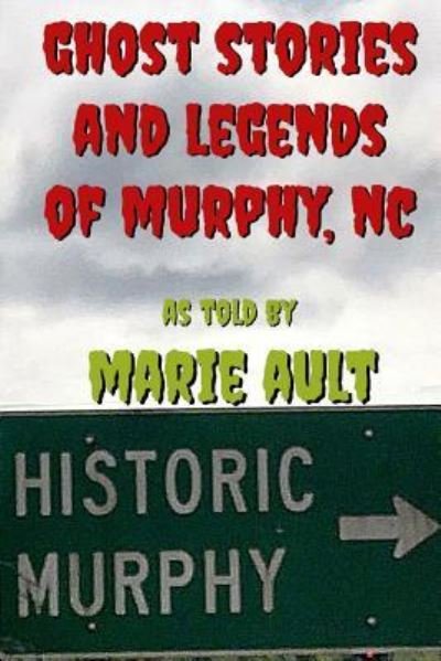 Cover for Marie Ault · Ghost Stories and Legends of Murphy, NC (Paperback Book) (2015)