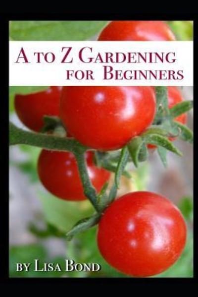 Cover for Lisa Bond · A to Z Gardening for Beginners (Paperback Book) (2017)