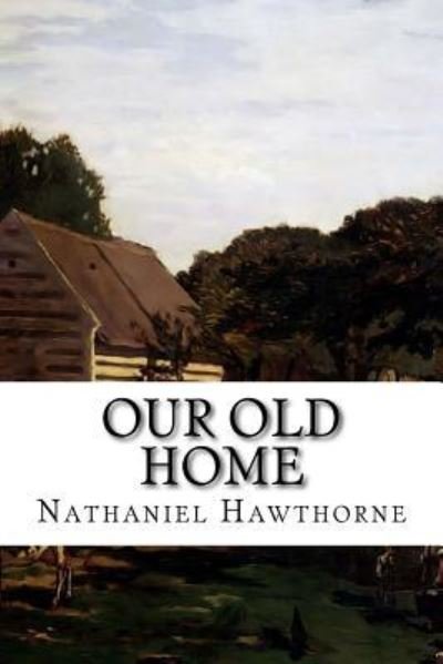 Cover for Nathaniel Hawthorne · Our Old Home (Paperback Book) (2015)