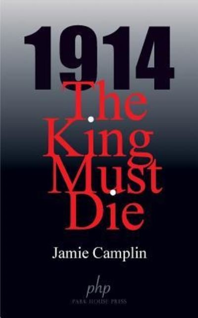Cover for Jamie Camplin · 1914 The King Must Die (Paperback Book) (2016)