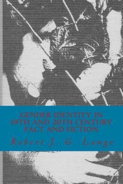 Cover for Robert J G Lange · Gender Identity in 19th and 20th Century Fact and Fiction (Paperback Book) (2016)