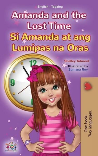 Cover for Shelley Admont · Amanda and the Lost Time (English Tagalog Bilingual Book for Kids) (Hardcover Book) (2021)